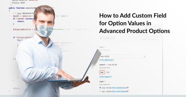 How to Add Custom Field for Option Values in Advanced Product Options