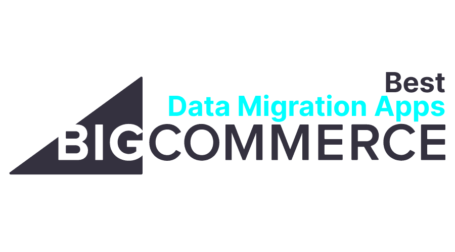 The Best BigCommerce Apps for Data Migration