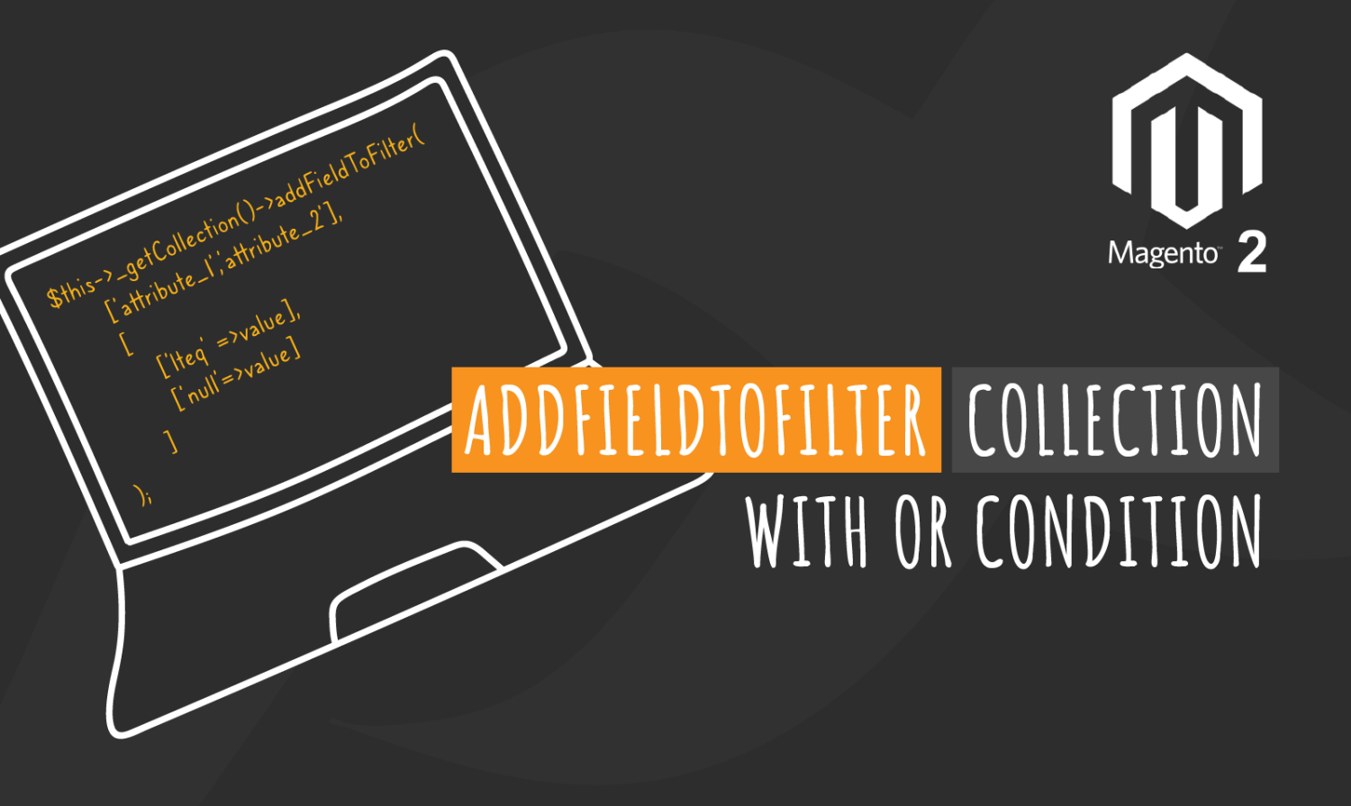 Magento 2: addFieldToFilter Collection with OR condition