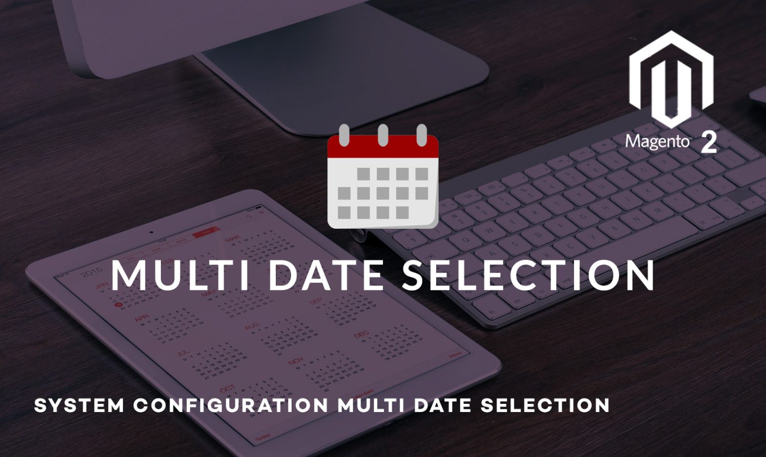 Magento 2: System Configuration multi date selection