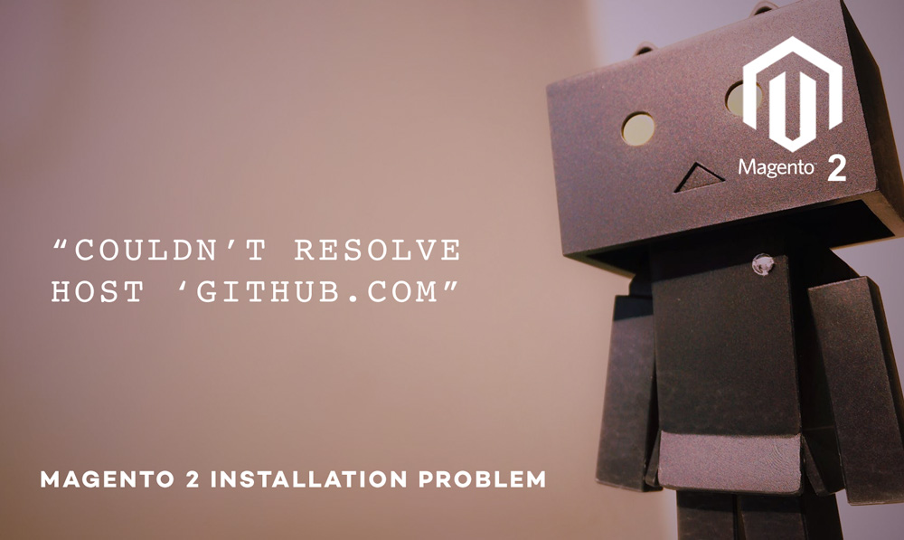 Magento 2 installation problem – Couldn’t resolve host ‘github.com’
