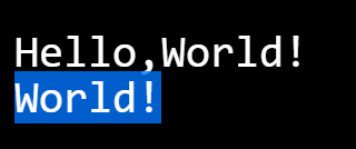 White monospace text on a black background. The first line says "Hello, World" and the second line says "World" and is highlight in blue.
