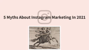 5-myths-about-instagram-marketing-in-2021