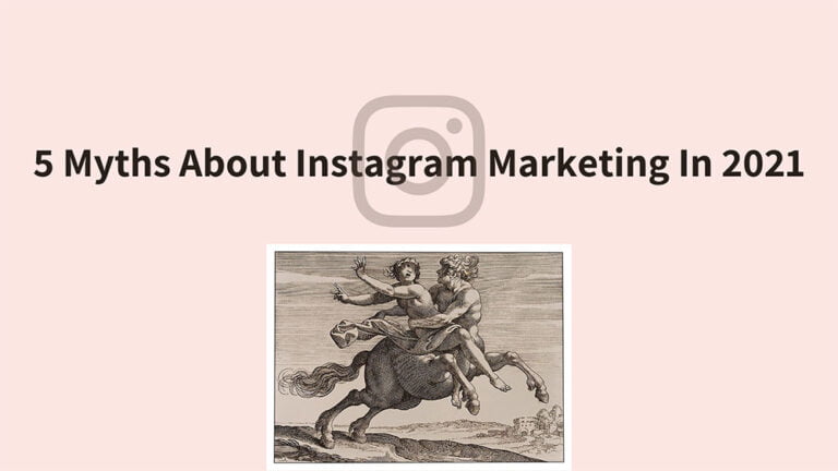5 Myths About Instagram Marketing In 2021