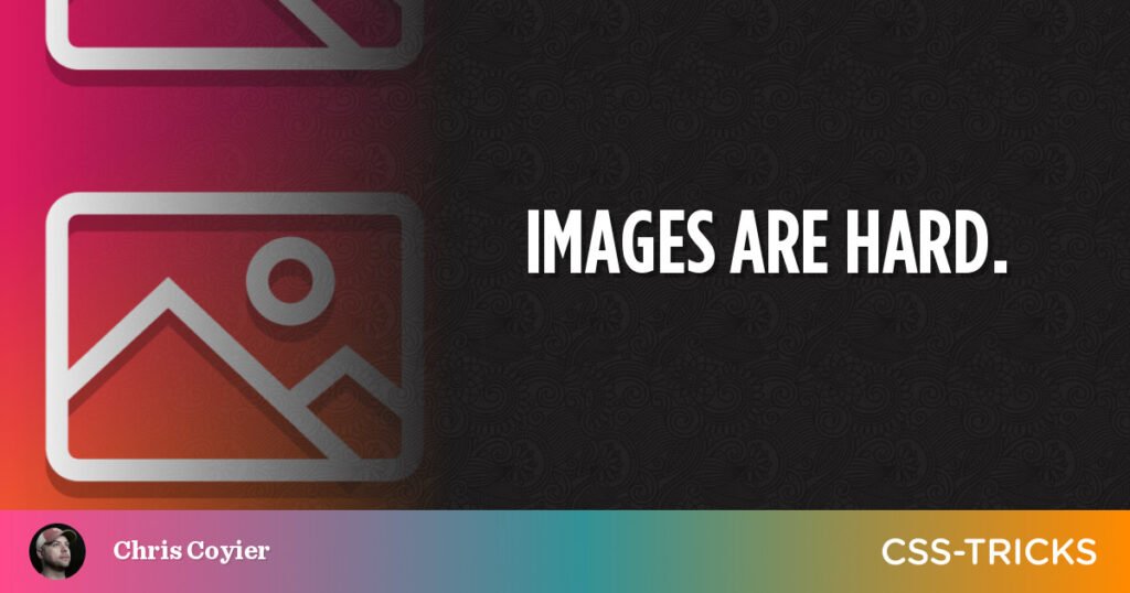 images-are-hard