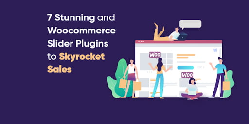 7 Stunning and Responsive WooCommerce Slider Plugins to Skyrocket Sales
