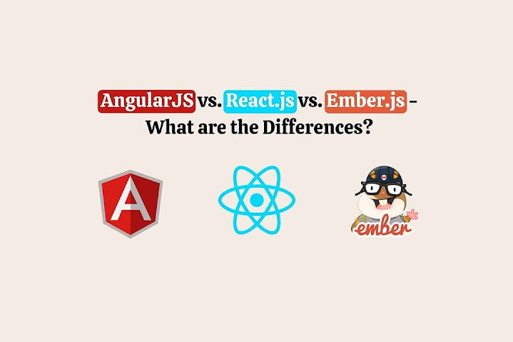 AngularJS vs. React.js vs. Ember.js – What are the Differences?