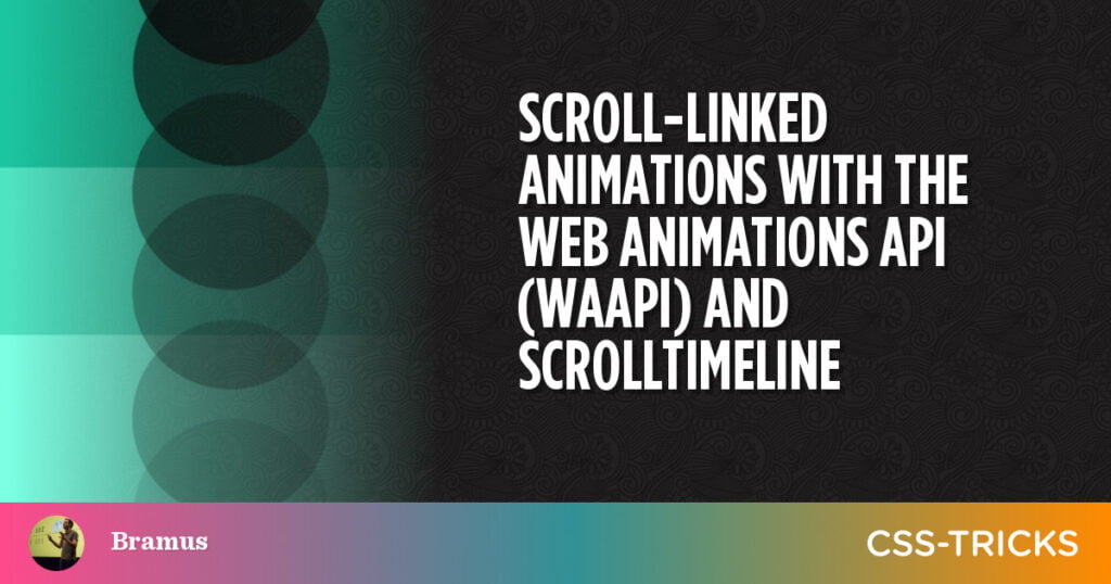 scroll-linked-animations-with-the-web-animations-api-waapi-and-scrolltimeline