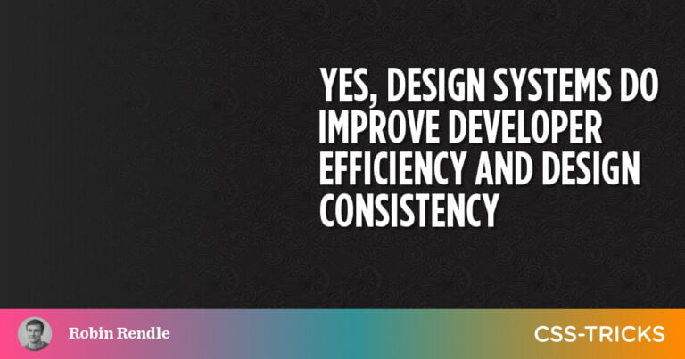 Yes, Design Systems Do Improve Developer Efficiency and Design Consistency