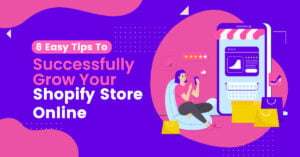 8-easy-tips-to-successfully-grow-your-shopify-store-online