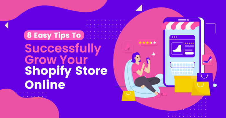 8 Easy Tips To Successfully Grow Your Shopify Store Online