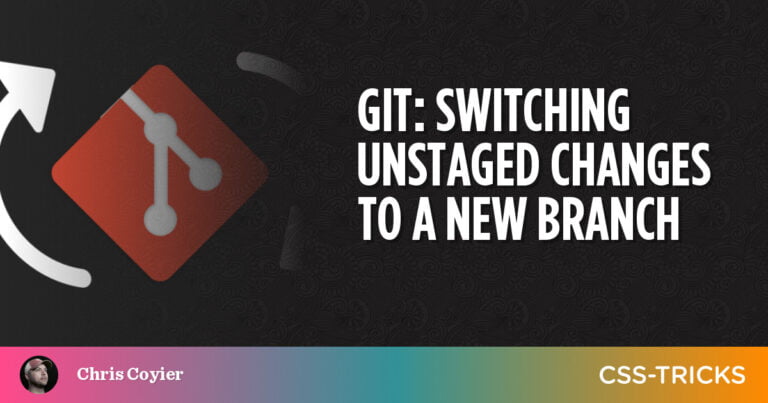 Git: Switching Unstaged Changes to a New Branch