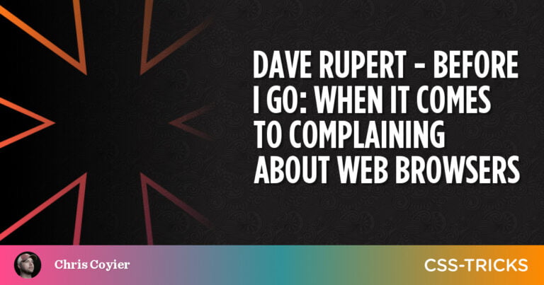 Before I go: When it comes to complaining about web browsers