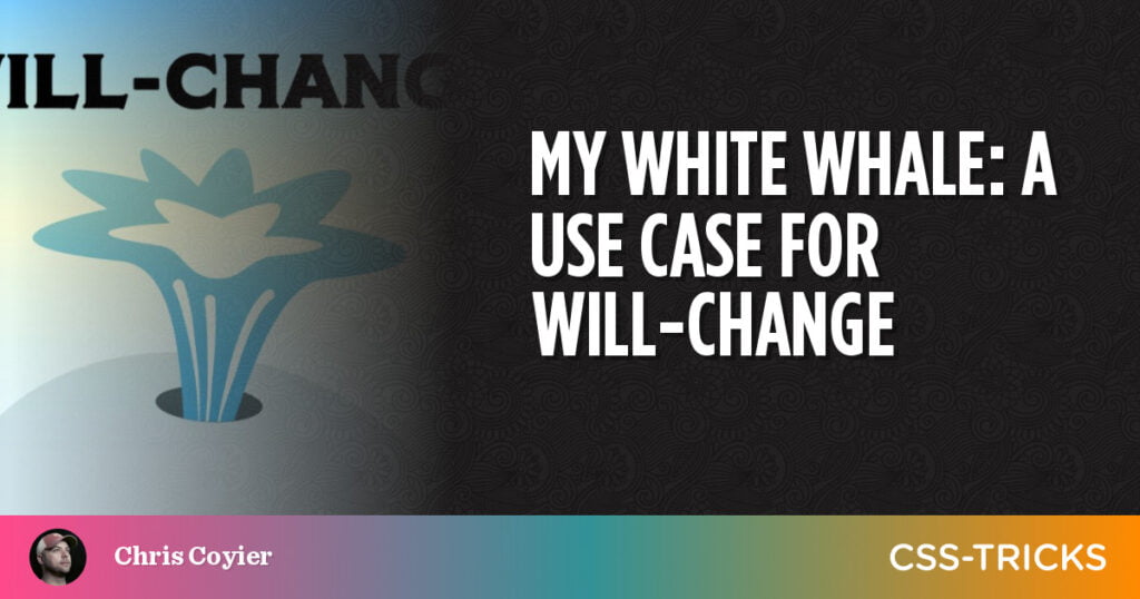 my-white-whale-a-use-case-for-will-change
