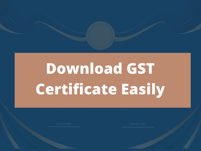 Different Ways To Download GST Certificate?