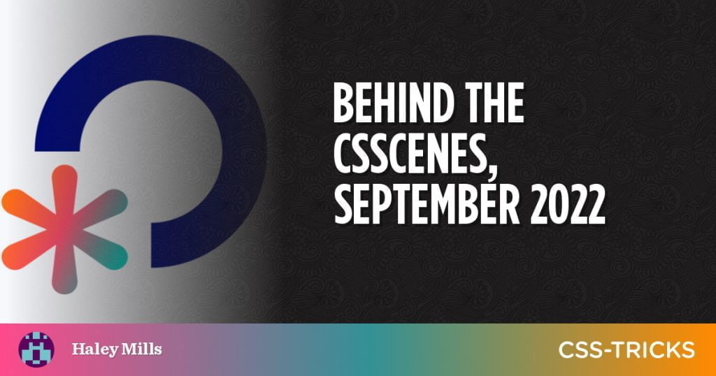Behind the CSScenes, September 2022