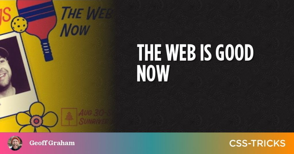 The Web is Good Now
