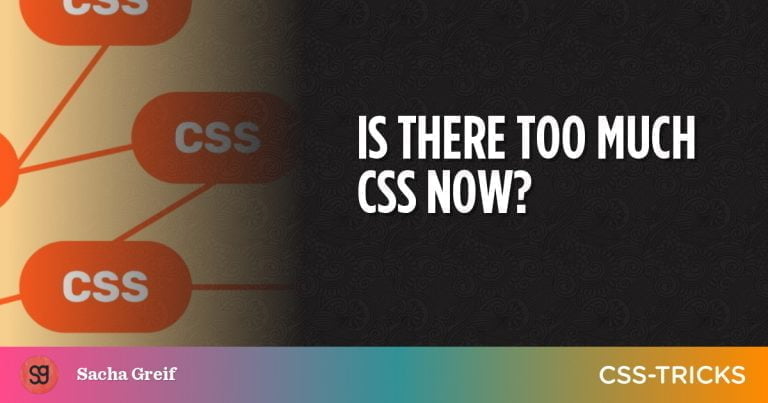 Is There Too Much CSS Now?