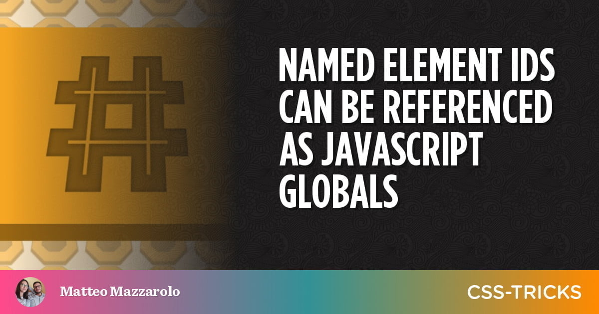 Named Element IDs Can Be Referenced as JavaScript Globals