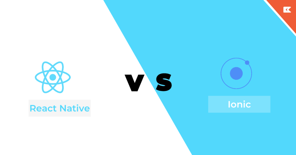React Native vs Ionic: Best Mobile App Development Framework in 2022