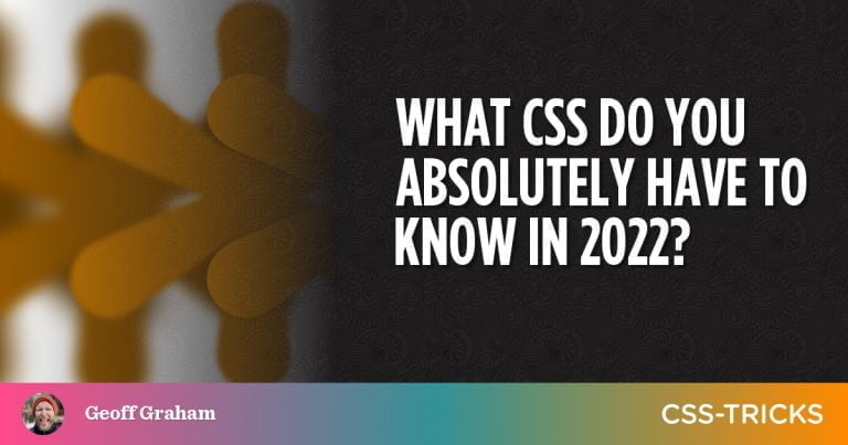 What CSS Do You Absolutely Have to Know in 2022?