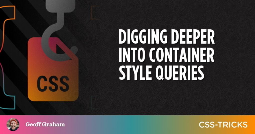 Digging Deeper Into Container Style Queries