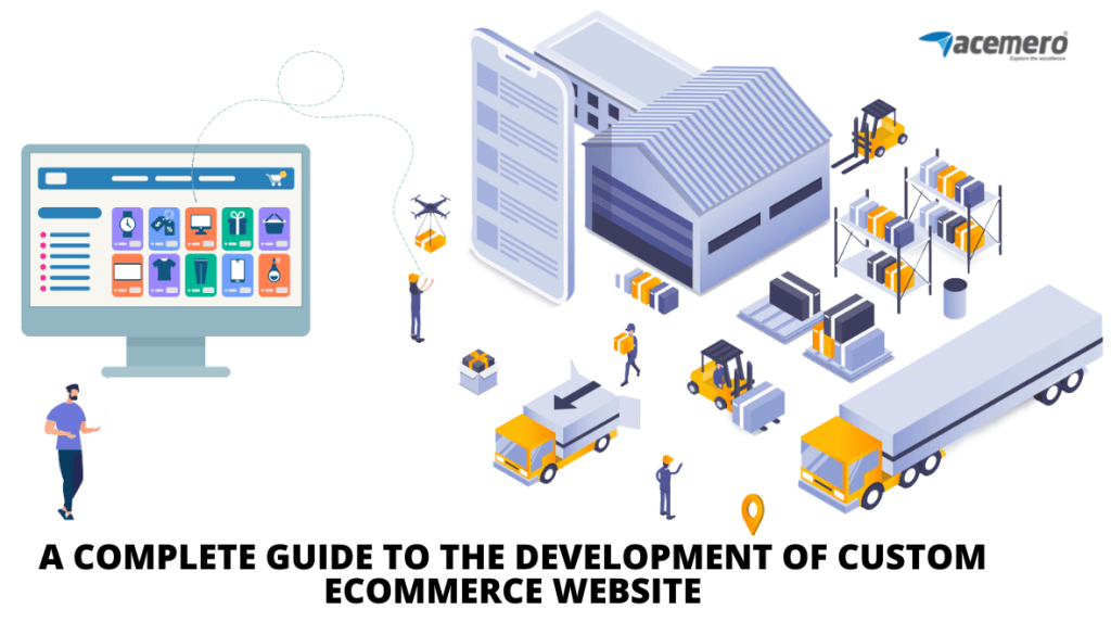 A Complete Guide to the Development of Custom Ecommerce Website