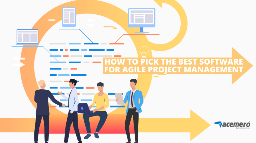 How to Pick the Best Software for Agile Project Management