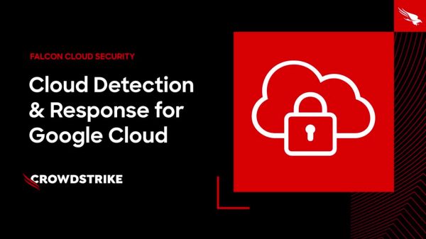 CrowdStrike Expands Real-Time Cloud Detection and Response to Google Cloud