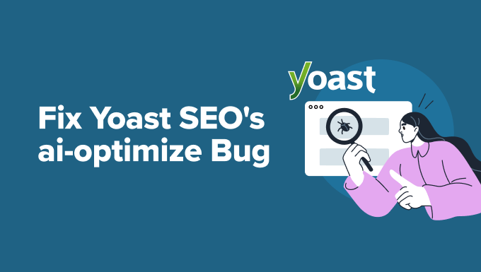 Fix Yoast SEO’s ai-optimize Bug Before It Ruins Your Site’s SEO