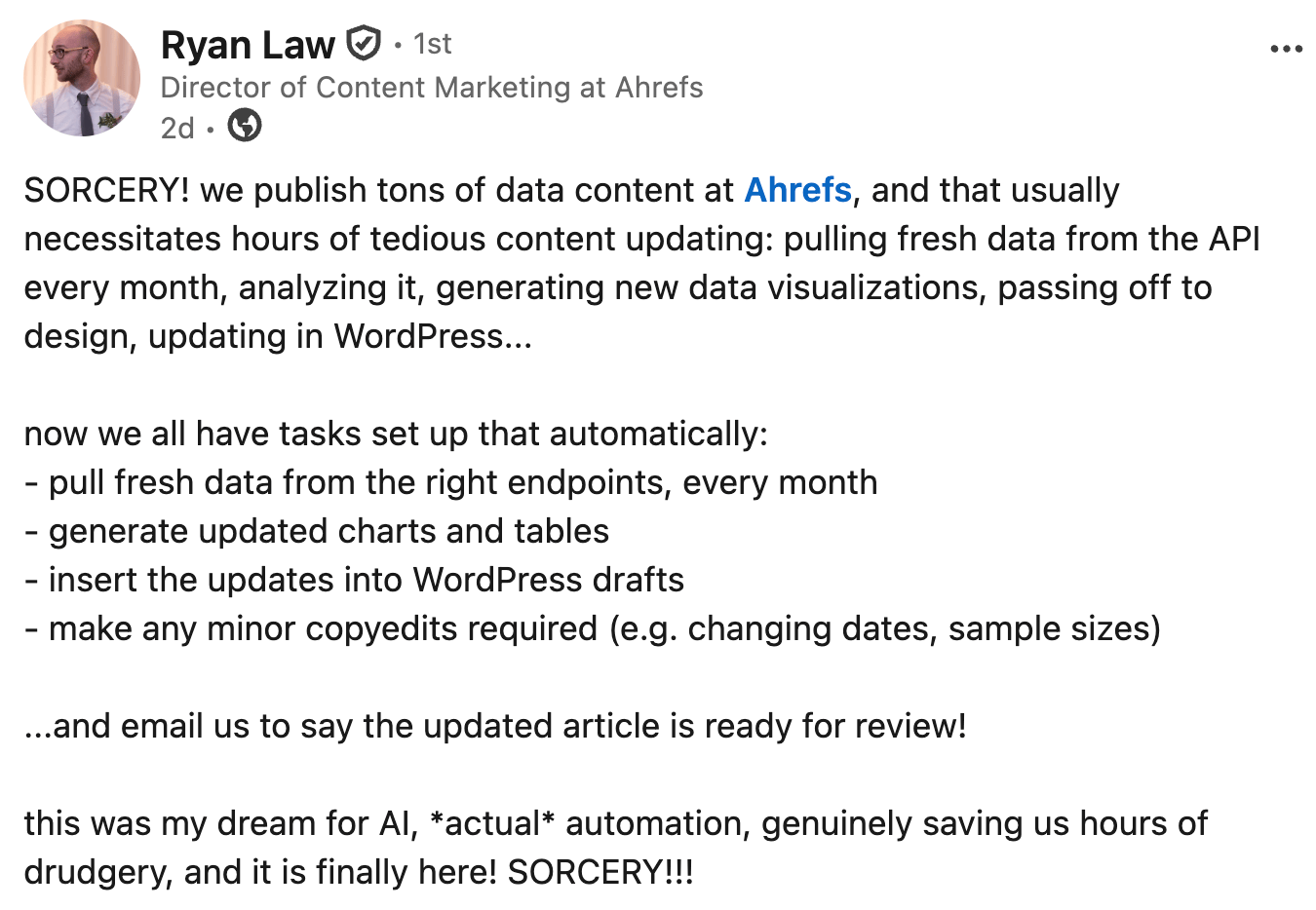 A LinkedIn post from Ryan Law, Director of Content Marketing at Ahrefs, describing how his team now automatically pulls data, generates charts and tables, updates WordPress drafts, and emails him, ending with "SORCERY!!!"