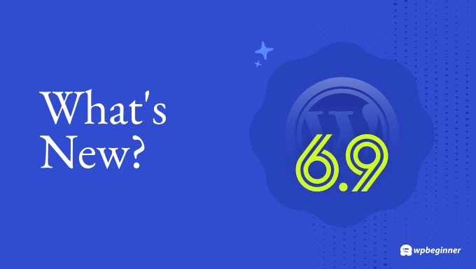 What’s New in WordPress 6.9? (Features & Screenshots)